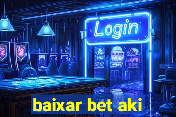 baixar bet aki